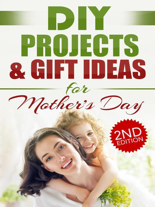 Title details for DIY Projects & Gift Ideas for Mother's Day () by Do It Yourself Nation - Available